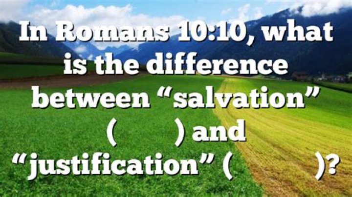 What is the difference between salvation and justification?