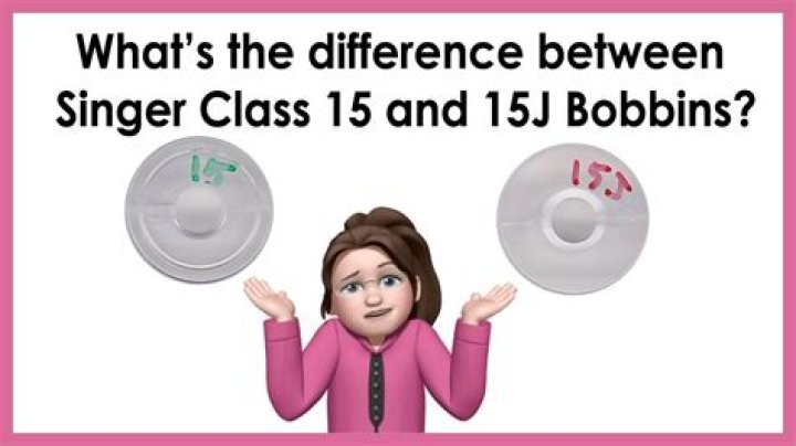 What is the difference between Singer bobbins 15 and 15J?