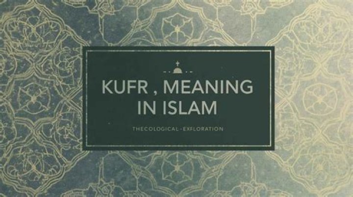 What is the meaning of Kufr in Islam?