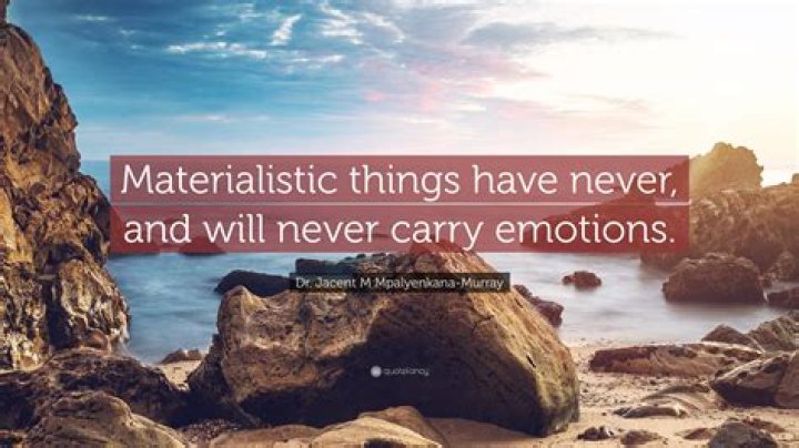 What is the meaning of materialistic things?