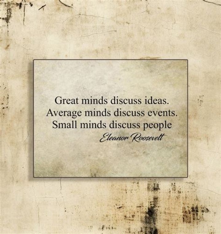 What is the saying about small minds?