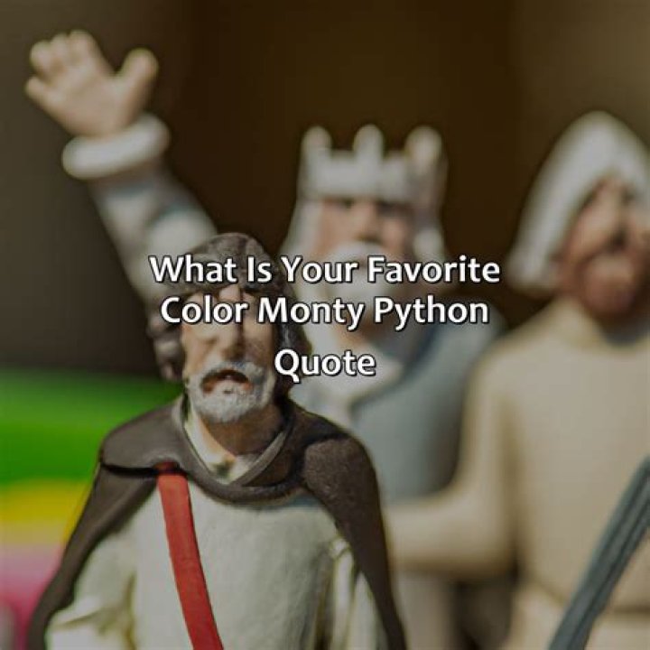 What is your Favourite Colour Monty Python quote?