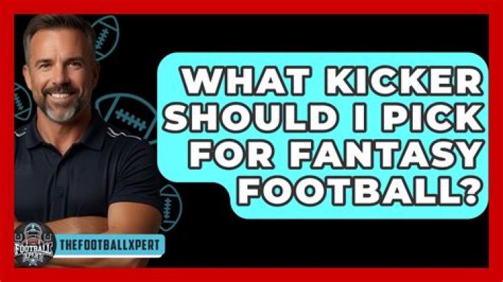 What kicker should I pick for fantasy football?