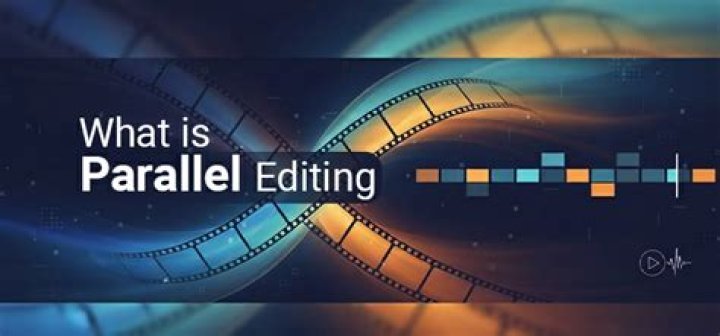 Where is parallel editing used?