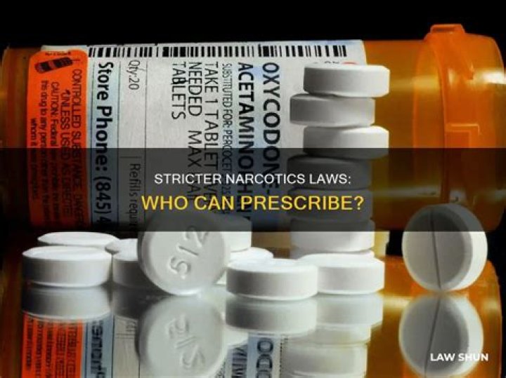 Who can prescribe narcotics?