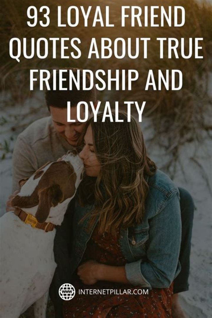 Who is a true and loyal friend?