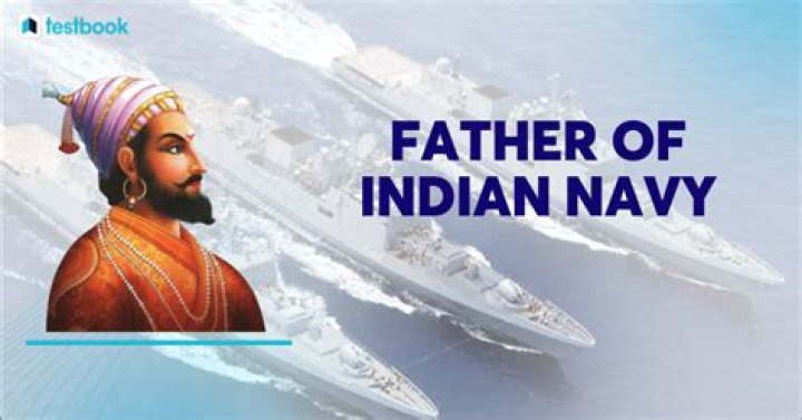 Why is Shivaji father of Indian Navy?