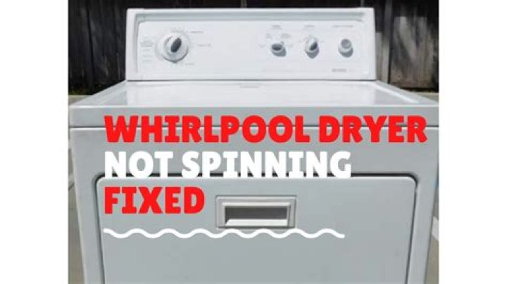 Why is the Whirlpool dryer not spinning?